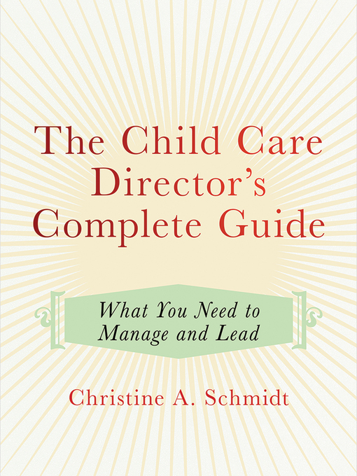 Title details for The Child Care Director's Complete Guide by Christine A Schmidt - Available